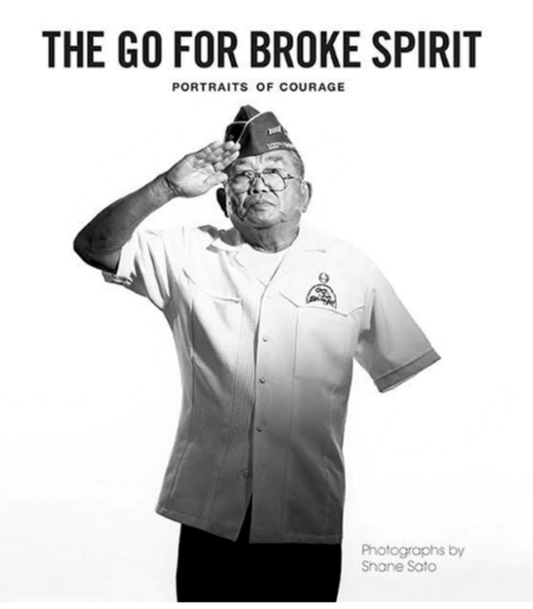 The Go For Broke Spirit: Portraits of Courage by Shane Sato