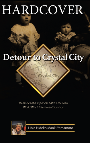 Detour to Crystal City: Memories of a Japanese Latin American World War II Incarceration Survivor - hardcover