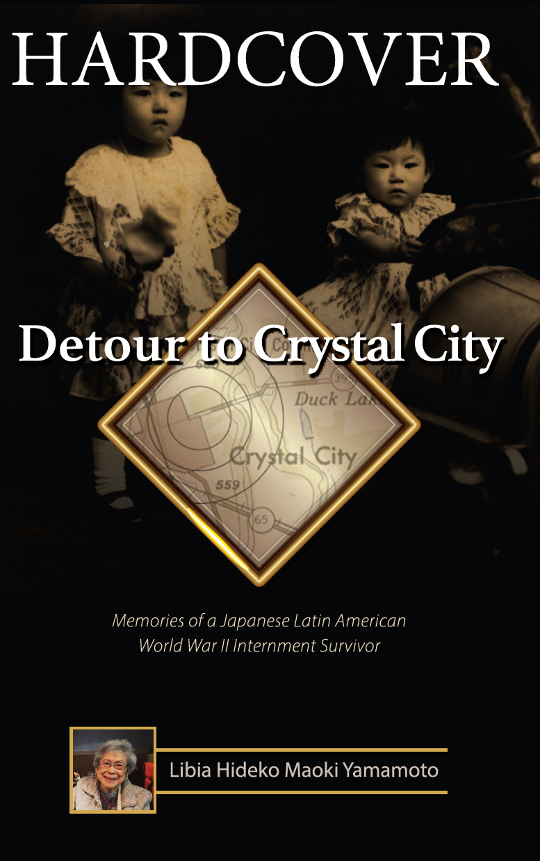 Detour to Crystal City: Memories of a Japanese Latin American World War II Incarceration Survivor - hardcover