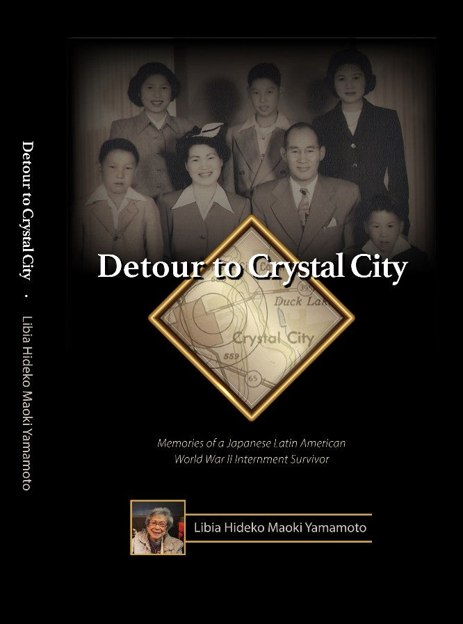 Detour to Crystal City: Memories of a Japanese Latin American World War II Internment Survivor - Hardbound