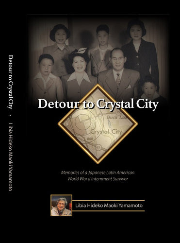 Detour to Crystal City: Memories of a Japanese Latin American World War II Internment Survivor - Paperback