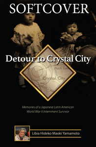 Detour to Crystal City: Memories of a Japanese Latin American World War II Incarceration Survivor - Paperback