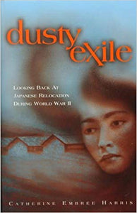 Dusty Exile: Looking Back at Japanese Relocation During World War II Paperback