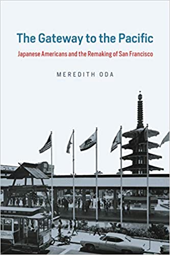 The Gateway to the Pacific: Japanese Americans and the Remaking of San Francisco (Historical Studies of Urban America)
