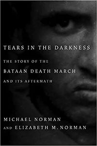 Tears in the Darkness: The Story of the Bataan Death March and Its Aftermath 2009 Edition