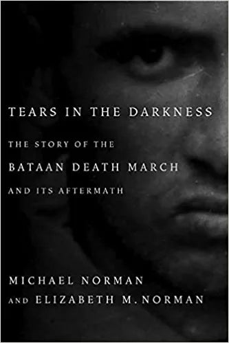 Tears in the Darkness: The Story of the Bataan Death March and Its Aftermath 2009 Edition