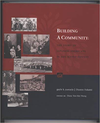 BUILDING A COMMUNITY: THE STORY OF JAPANESE AMERICANS IN SAN MATEO COUNTY HARDCOVER