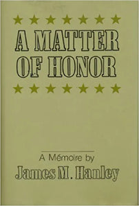 A Matter of Honor: A Memoire by Hanley 1995 Hardcover