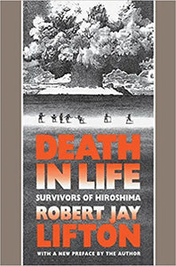 Death in Life: Survivors of Hiroshima by Lifton 1991 Edition