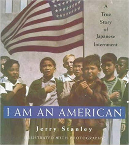I am an American: A True Story of Japanese Internment Hardcover