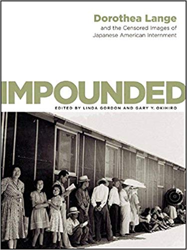 Impounded: Dorothea Lange and the Censored Images of Japanese American Internment Hardcover