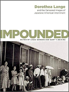 Impounded: Dorothea Lange and the Censored Images of Japanese American Internment Hardcover