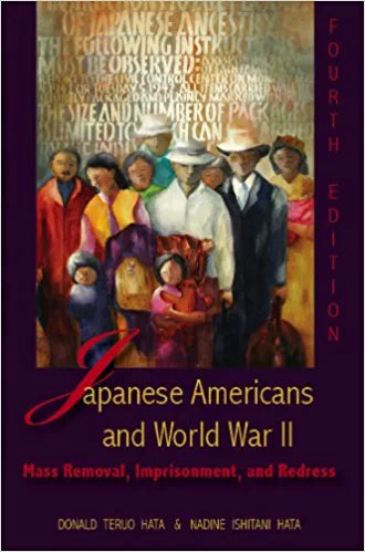 Japanese Americans and World War II: Mass Removal, Imprisonment, and Redress 4th Edition by Hata & Hata