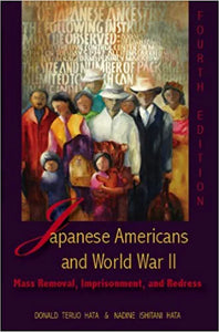 Japanese Americans and World War II: Mass Removal, Imprisonment, and Redress 4th Edition by Hata & Hata