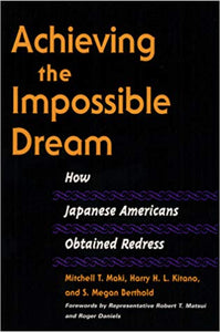 Achieving the Impossible Dream: HOW JAPANESE AMERICANS OBTAINED REDRESS (Asian American Experience) Hardcover