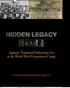 Hidden Legacy: Japanese Traditional Performing Arts in the World War II Internment Camps
