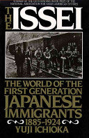 The Issei: The World of the First Generation Japanese Immigrants, 1885-1924 Hardcover