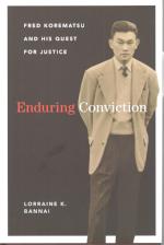 Enduring Conviction - Fred Korematsu And His Quest For Justice