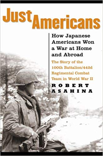 Just Americans: How Japanese Americans Won a War at Home and Abroad Hardcover