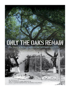 ONLY THE OAKS REMAIN - The Story of Tuna Canyon Detention Station