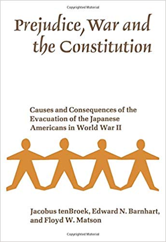 Prejudice, War and the Constitution: Causes and Consequences of the Evacuation of the Japanese Americans in World War II 1st Edition Paperback