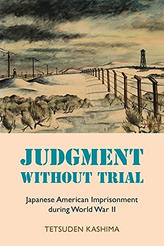 Judgment Without Trial, Japanese American Imprisonment during WWII