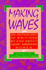 Making Waves, An Anthology of Writings By & About Asian American Women