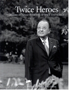 Twice Heroes: America's Nisei Veterans of World War II and Korea